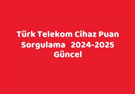 türk telekom cihaz puan sorgulama
